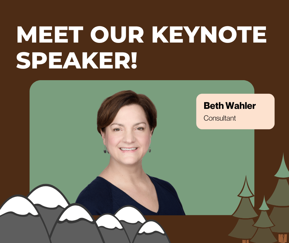 Meet our keynote speaker! Beth Wahler, Consultant.